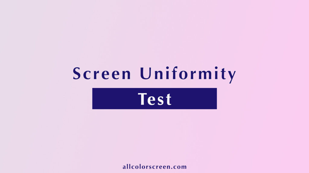 screen uniformity Test