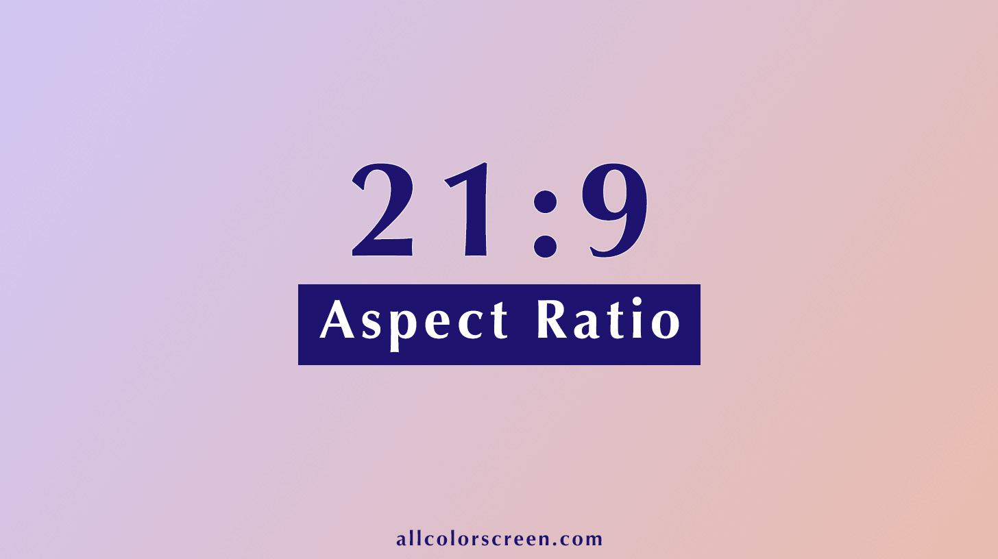 21-9 aspect ratio