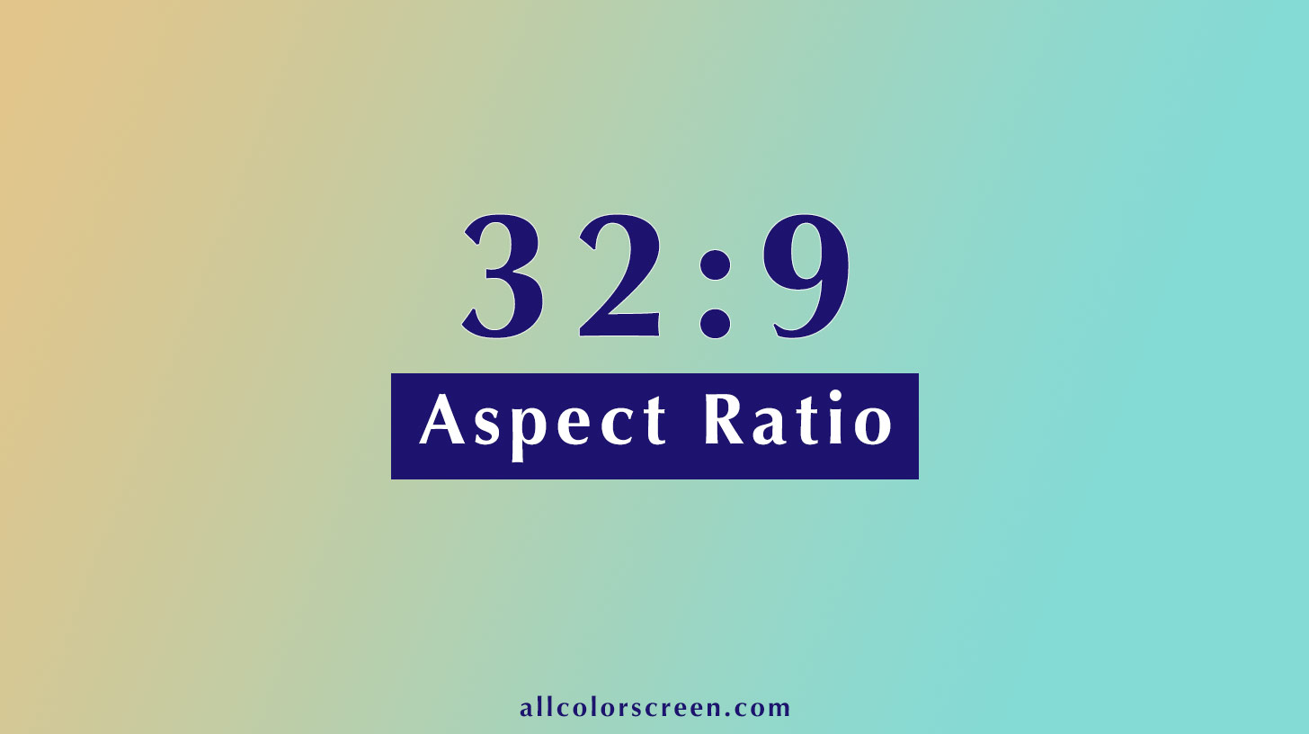 32-9 aspect ratio